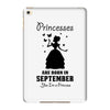 Princesses Are Born in September Yes I'm a Princess iPad Mini 4