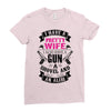 I Have a Pretty Wife I Also Have a Gun a Shovel and an Alibi Ladies Fitted T-Shirt
