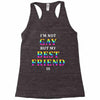 I'M Not Gay But My Best Friend Is Racerback Tank