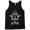 The best teachers are born in June Tank Top
