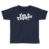 I'm A Tepper Toddler T-shirt