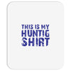 This Is My Hunting Shirt Mousepad