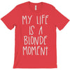 my life is a blonde moment T-Shirt