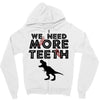 We Need More Teeth Zipper Hoodie