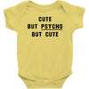 Cute But Psycho But Cute Baby Bodysuit