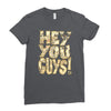 hey you guys Ladies Fitted T-Shirt