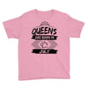 Queens Are Born In July Youth Tee