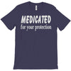 medicated for your protection (2) T-Shirt