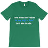 i do what the voices in my wifes head T-Shirt