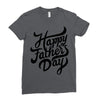 happy fathers day Ladies Fitted T-Shirt