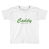 caddy Toddler T-shirt
