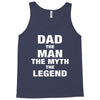 Dad The Man The Myth The Legend - Son of a Legend Family Matching Tank Top