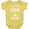 I Don't Need Therapy Just to Go Kayaking Baby Onesie