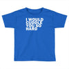 i would cuddle you so hard Toddler T-shirt