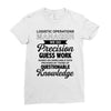 logistic operator manager we do precision guess work based on unreliab Ladies Fitted T-Shirt
