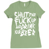 shut the fuck up and drink your beer Ladies Fitted T-Shirt