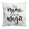 This Mama Runs on Magic Throw Pillow