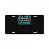 all men are created equal but the best are born in september License Plate