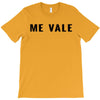 me vale T-Shirt