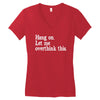 hang on let me overthink this Women's V-Neck T-Shirt