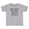 coffee then the things Toddler T-shirt