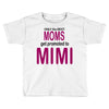 moms mimi Toddler T-shirt