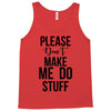 please don't make me do stuff Tank Top
