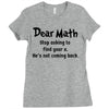 Dear Math Stop Asking To Find Your X, He Is Not Coming Back Ladies Fitted T-Shirt