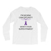 I Am Kicking Cancers Butt Whats Your Superpower? Long Sleeve Shirts
