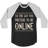 the guy you pretend to be online 3/4 Sleeve Shirt