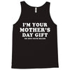 I'm Your Mother's Day Gift Dad Says You're Welcome Tank Top