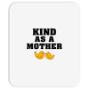 Kind As A Mother Mousepad