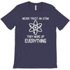 never trust an atom T-Shirt