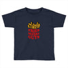 Fries Before Guys Toddler T-shirt