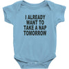 i already want to take a nap Baby Onesie