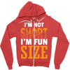 I Am Not Short I Am Fun Size Zipper Hoodie