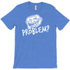 problem T-Shirt