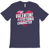 my valentine is a fictional character T-Shirt