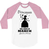 Princesses Are Born In March 3/4 Sleeve Shirt