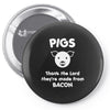 pigs thank the lord they're made from bacon Pin-back button