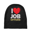 i love job offers Baby Beanies