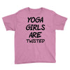yoga girls are twisted Youth Tee