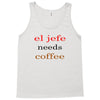 el jefe needs coffee Tank Top