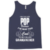I'm Called Pop Because I'm Way Too Cool To Be Called Grandfather Tank Top