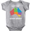 say i do down under Baby Onesie