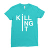 killing it Ladies Fitted T-Shirt