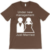 under new management   just married T-Shirt