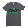drink up bitches Ladies Fitted T-Shirt