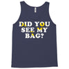 Did You See My Bag Tank Top