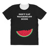 Don't Eat Watermelon Seeds All Over Women's T-shirt